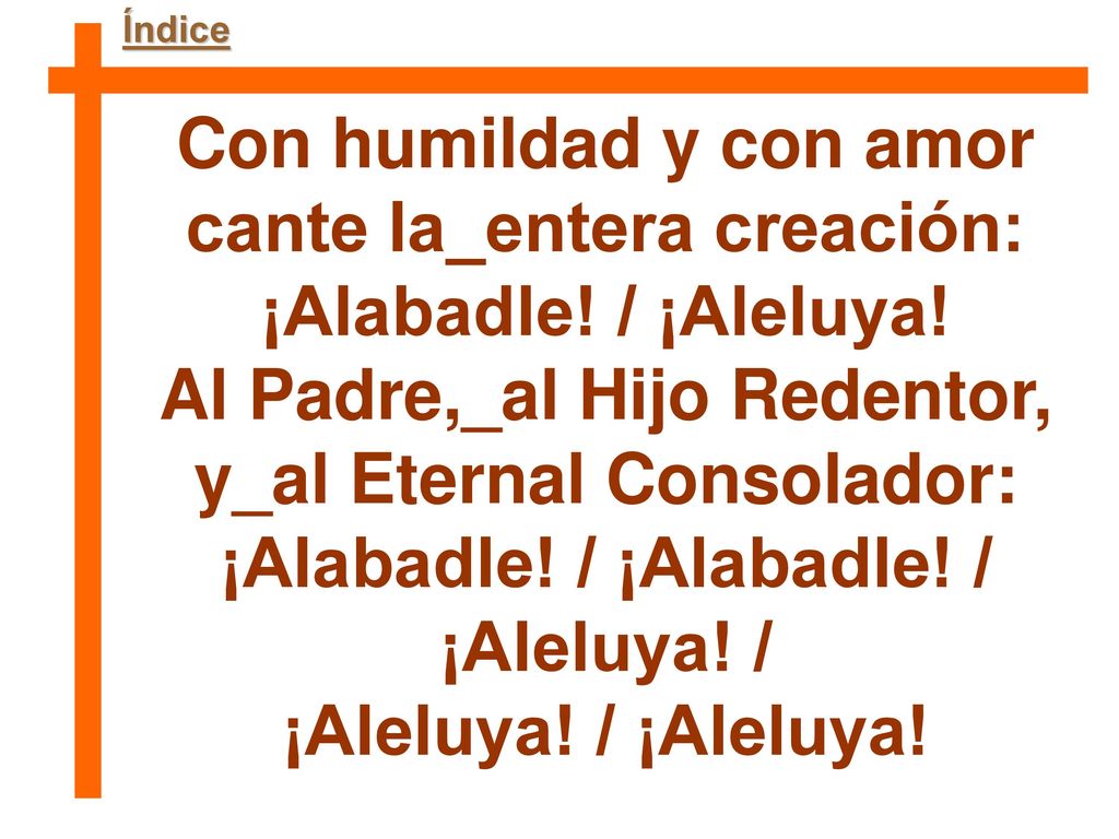 Con humildad y con amor cante la_entera creación: