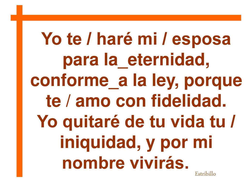 Yo quitaré de tu vida tu / iniquidad, y por mi nombre vivirás.
