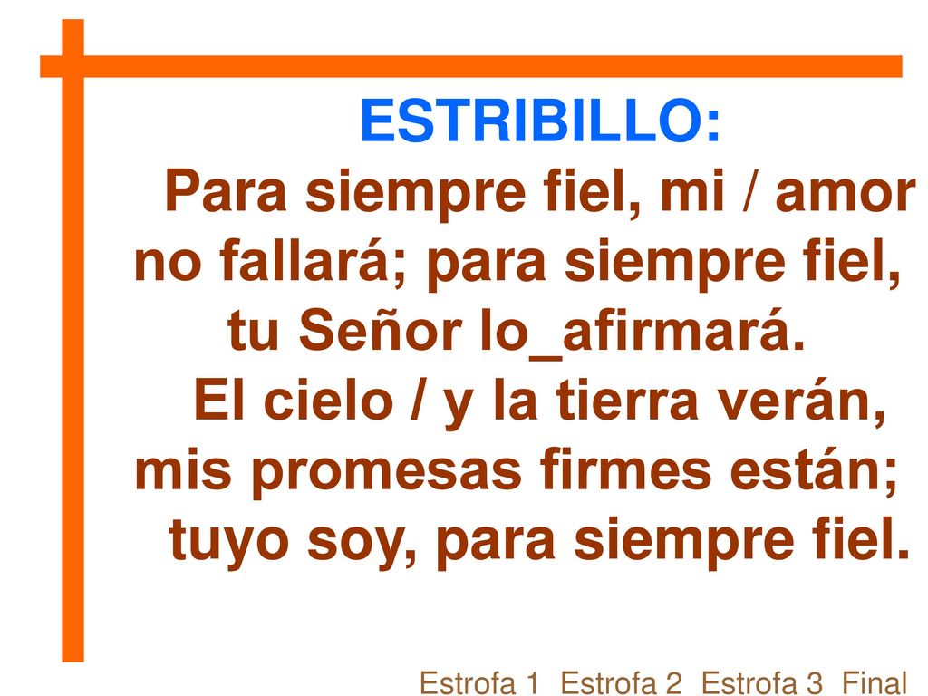 El cielo / y la tierra verán, mis promesas firmes están;