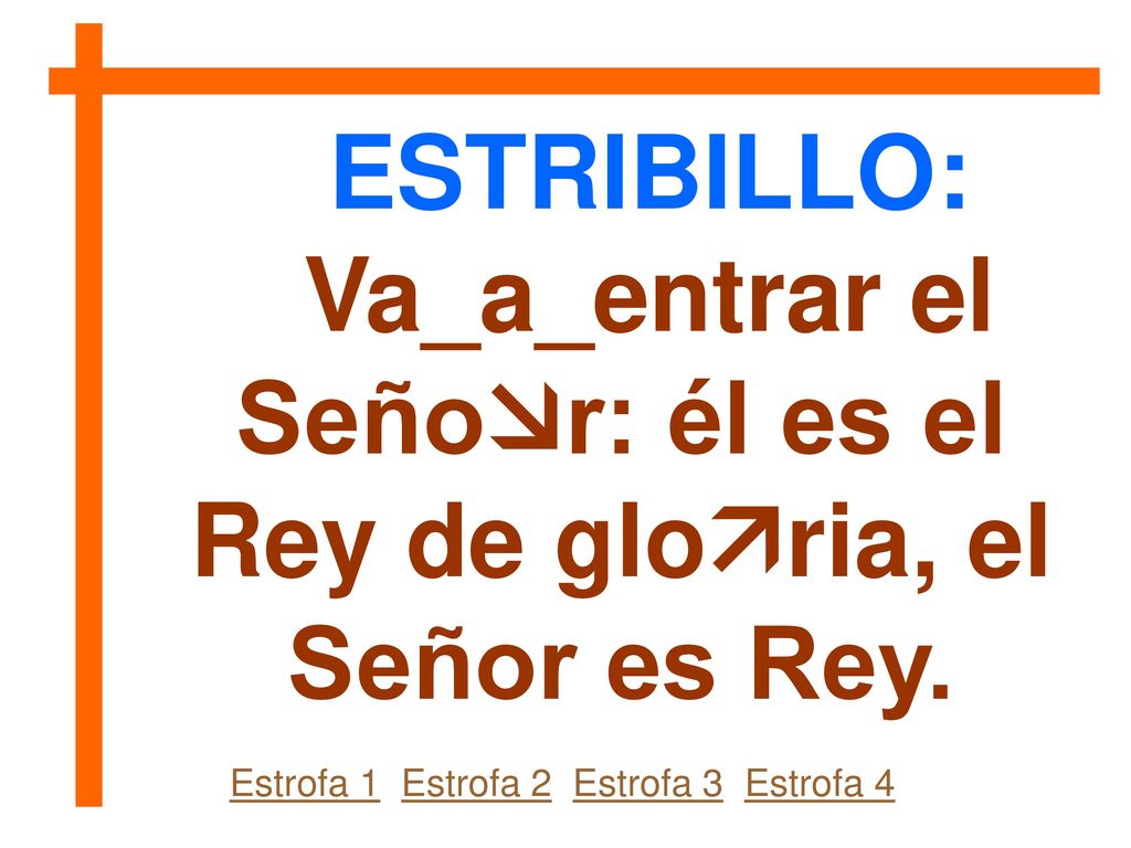 Va_a_entrar el Señor: él es el Rey de gloria, el Señor es Rey.