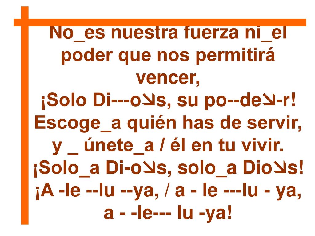No_es nuestra fuerza ni_el poder que nos permitirá vencer,