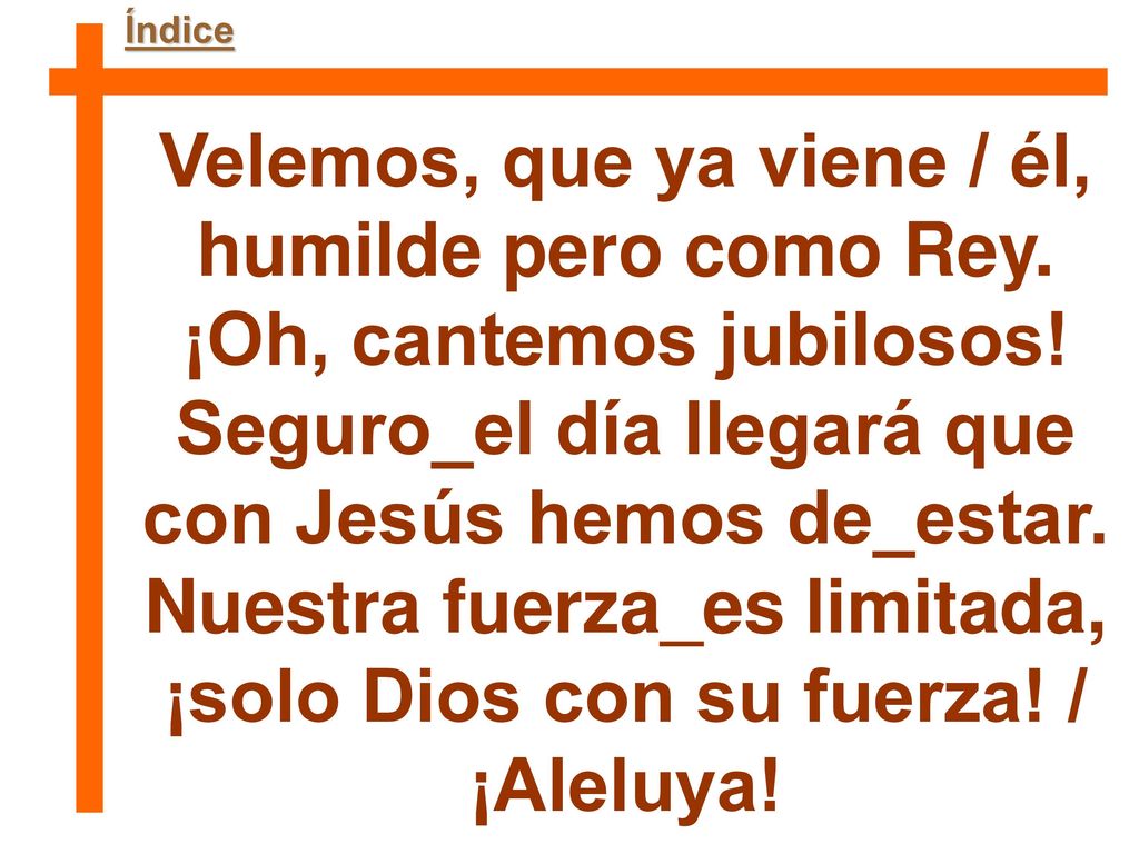 Velemos, que ya viene / él, humilde pero como Rey.