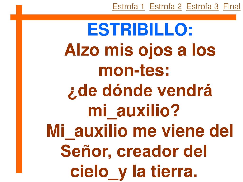 Alzo mis ojos a los mon-tes: ¿de dónde vendrá mi_auxilio