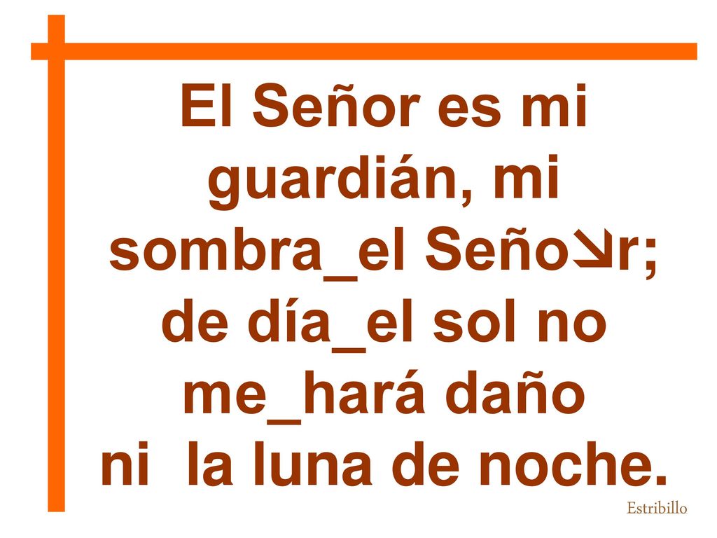 El Señor es mi guardián, mi sombra_el Señor;