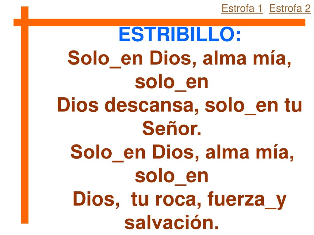 Solo_en Dios, alma mía, solo_en Dios descansa, solo_en tu Señor.