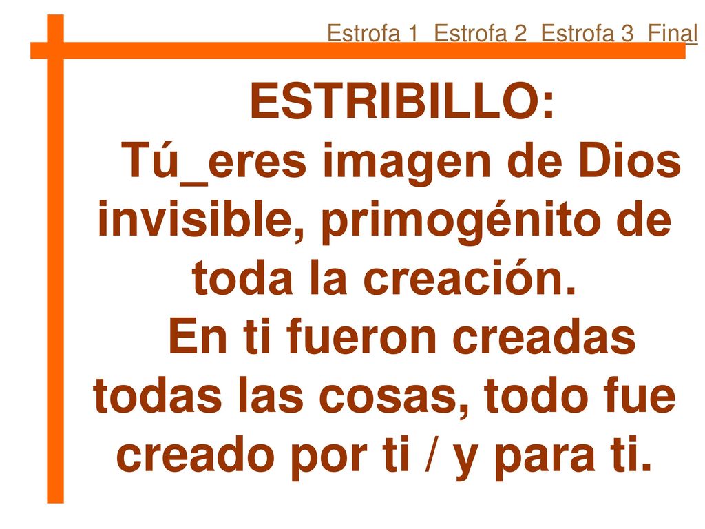 Tú_eres imagen de Dios invisible, primogénito de toda la creación.