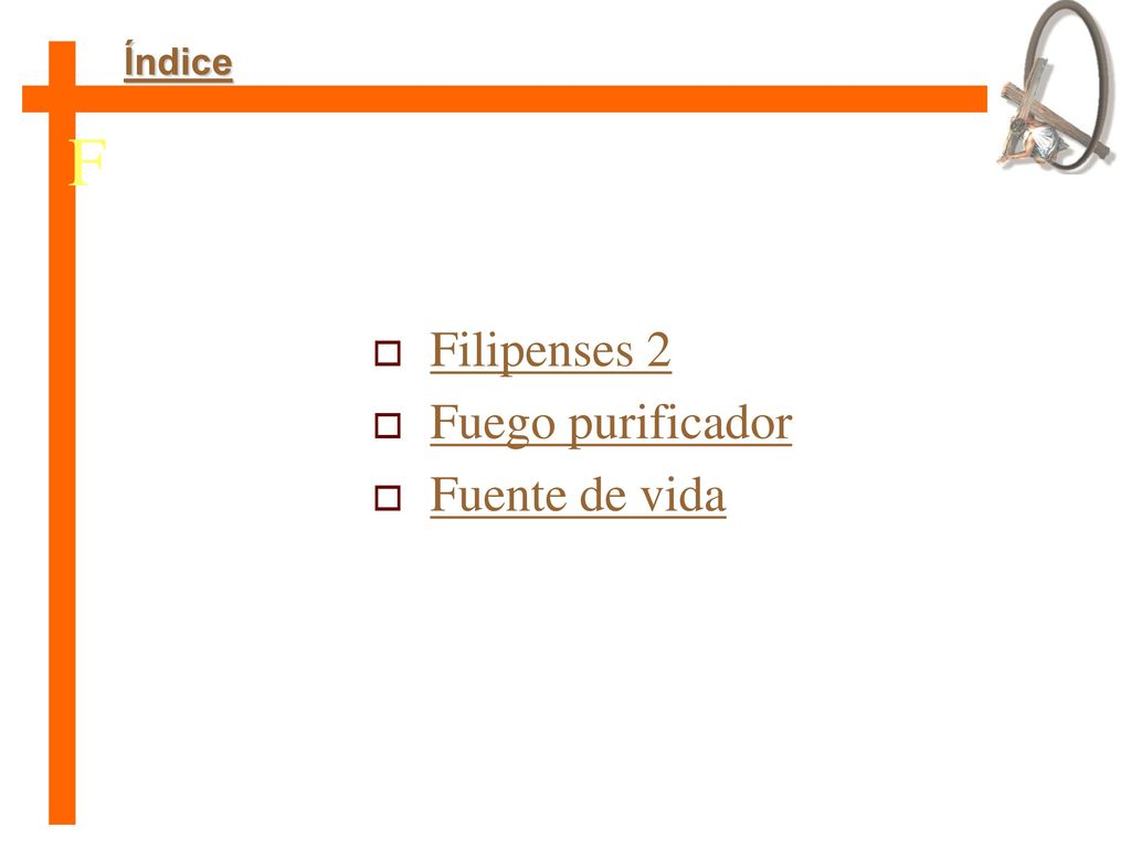 Índice F Filipenses 2 Fuego purificador Fuente de vida