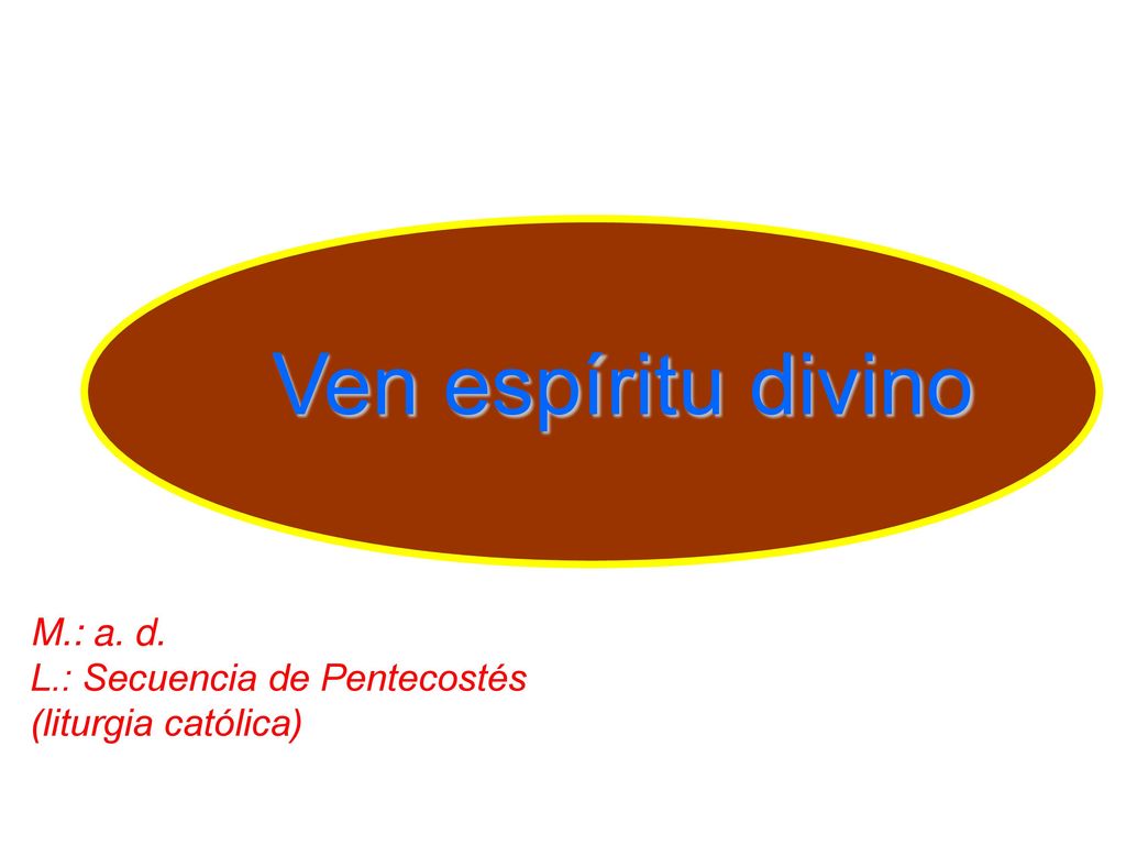 Ven espíritu divino M.: a. d. L.: Secuencia de Pentecostés