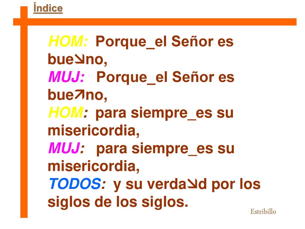 HOM: Porque_el Señor es bueno, MUJ: Porque_el Señor es bueno,