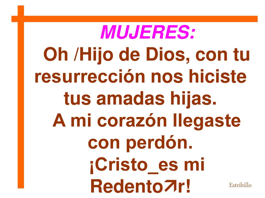 Oh /Hijo de Dios, con tu resurrección nos hiciste tus amadas hijas.