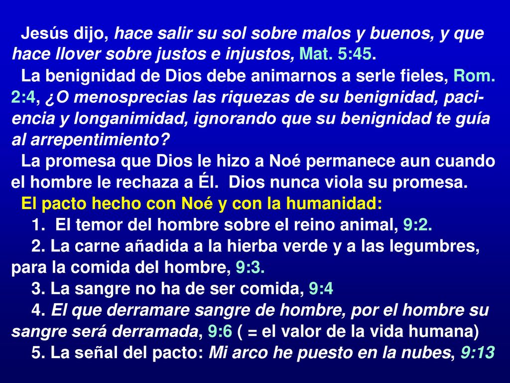 Jesús dijo, hace salir su sol sobre malos y buenos, y que hace llover sobre justos e injustos, Mat. 5:45.