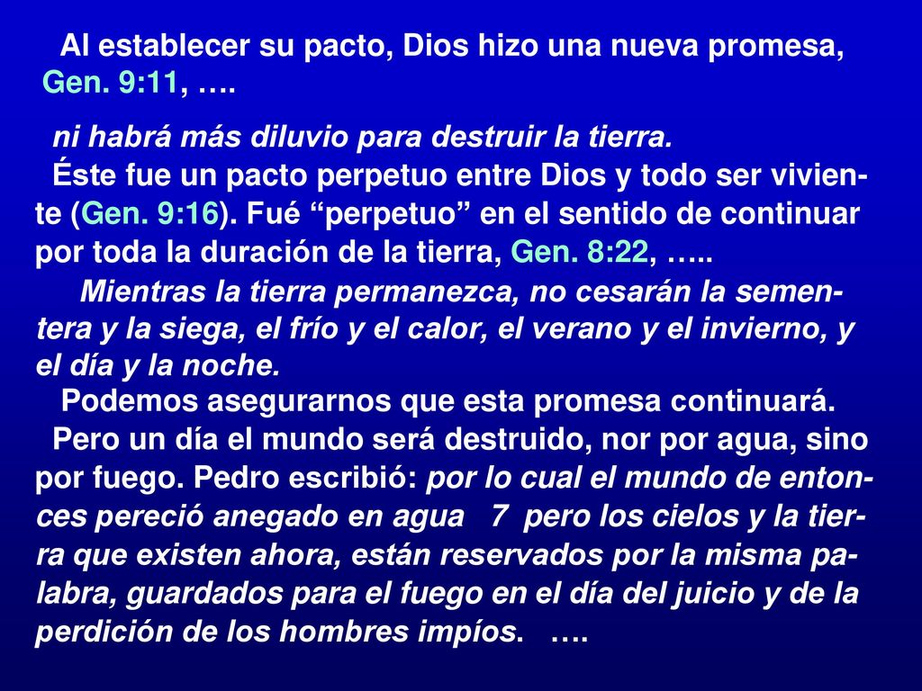 Al establecer su pacto, Dios hizo una nueva promesa, Gen. 9:11, ….