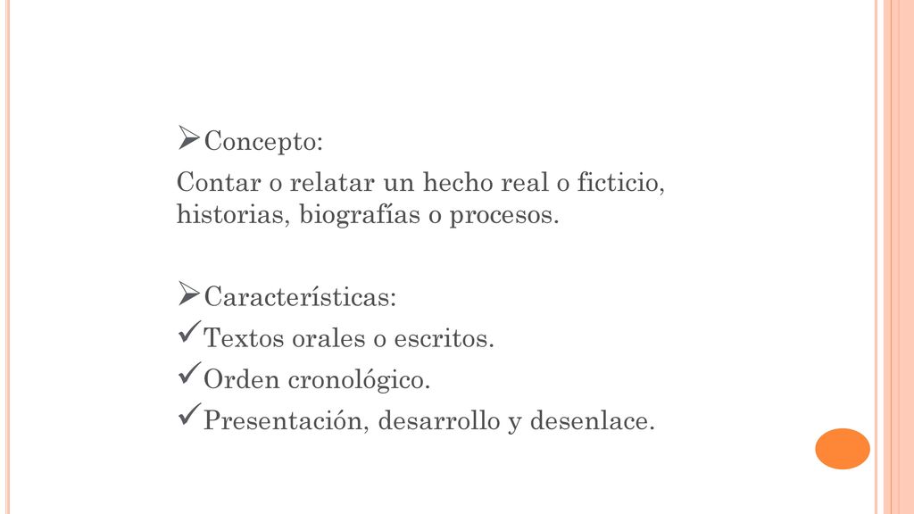 Concepto: Contar o relatar un hecho real o ficticio, historias, biografías o procesos. Características: