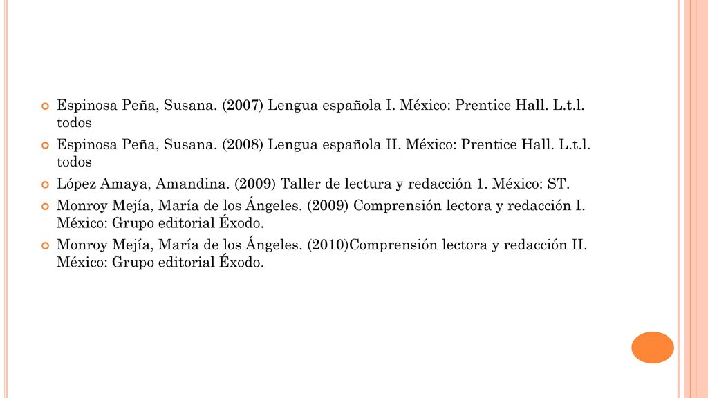 Espinosa Peña, Susana. (2007) Lengua española I. México: Prentice Hall