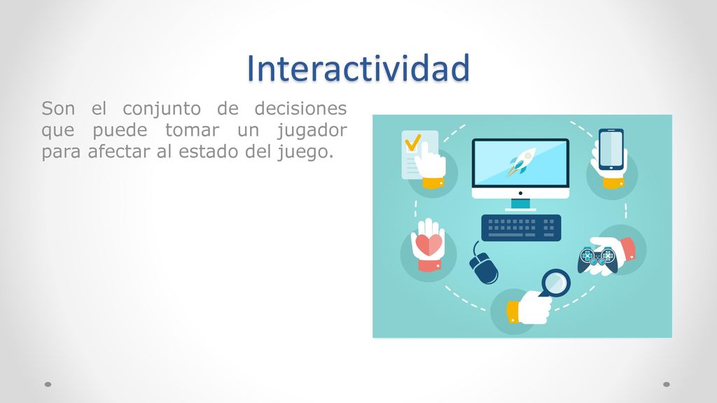 Interactividad Son el conjunto de decisiones que puede tomar un jugador para afectar al estado del juego.