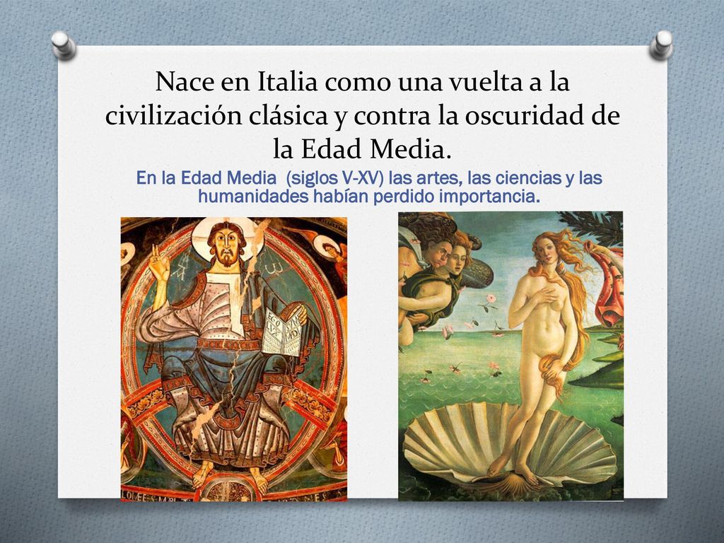 Nace en Italia como una vuelta a la civilización clásica y contra la oscuridad de la Edad Media.