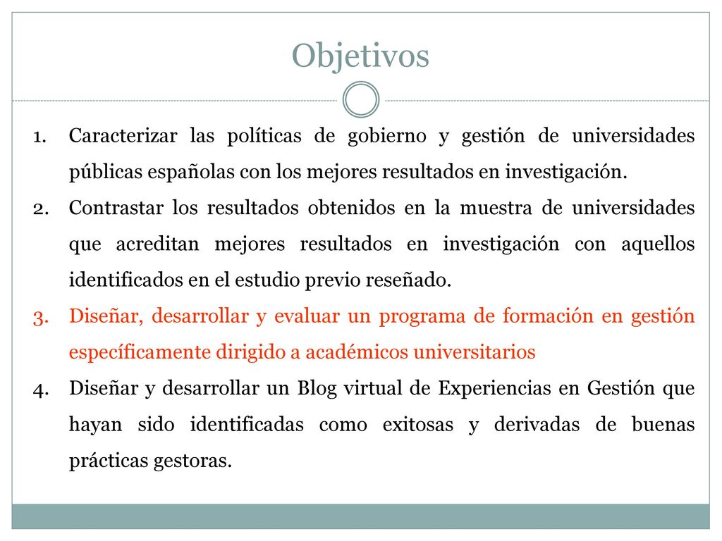 Objetivos Caracterizar las políticas de gobierno y gestión de universidades públicas españolas con los mejores resultados en investigación.