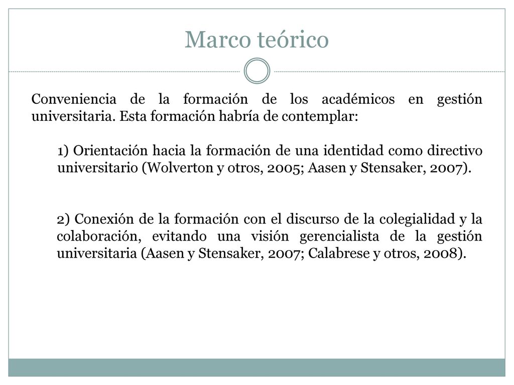 Marco teórico Conveniencia de la formación de los académicos en gestión universitaria. Esta formación habría de contemplar: