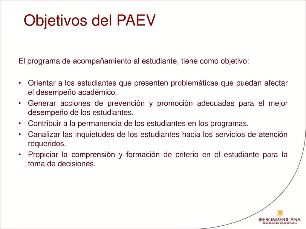 Objetivos del PAEV El programa de acompañamiento al estudiante, tiene como objetivo: