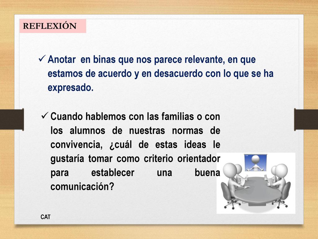 REFLEXIÓN Anotar en binas que nos parece relevante, en que estamos de acuerdo y en desacuerdo con lo que se ha expresado.