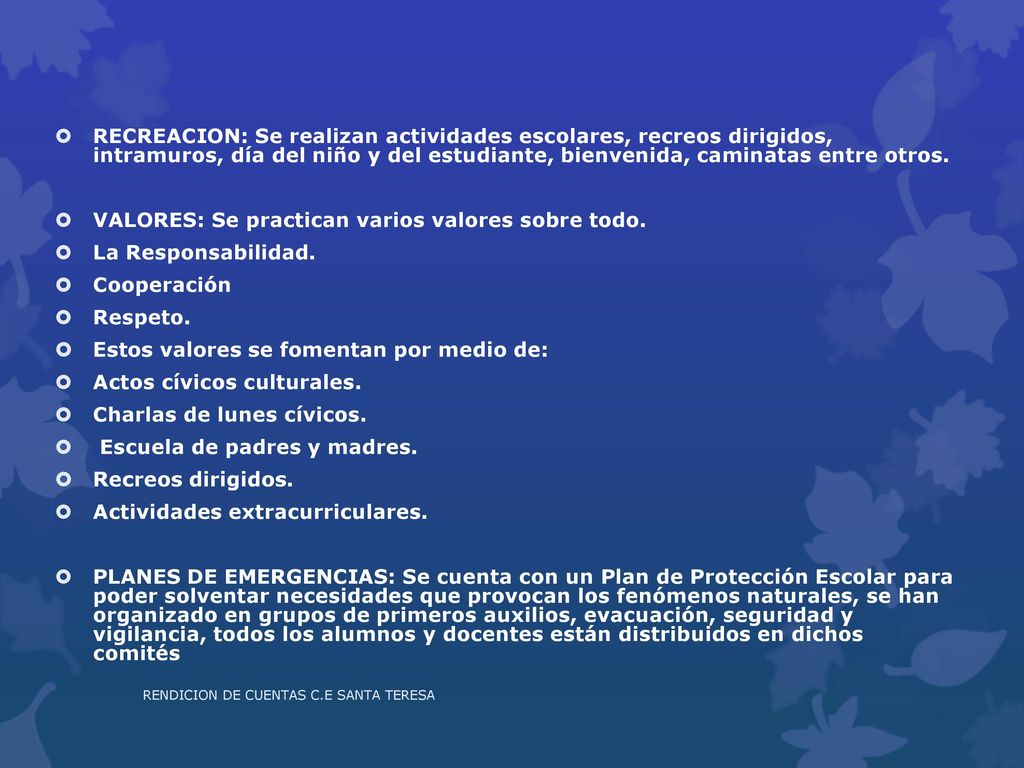 VALORES: Se practican varios valores sobre todo. La Responsabilidad.