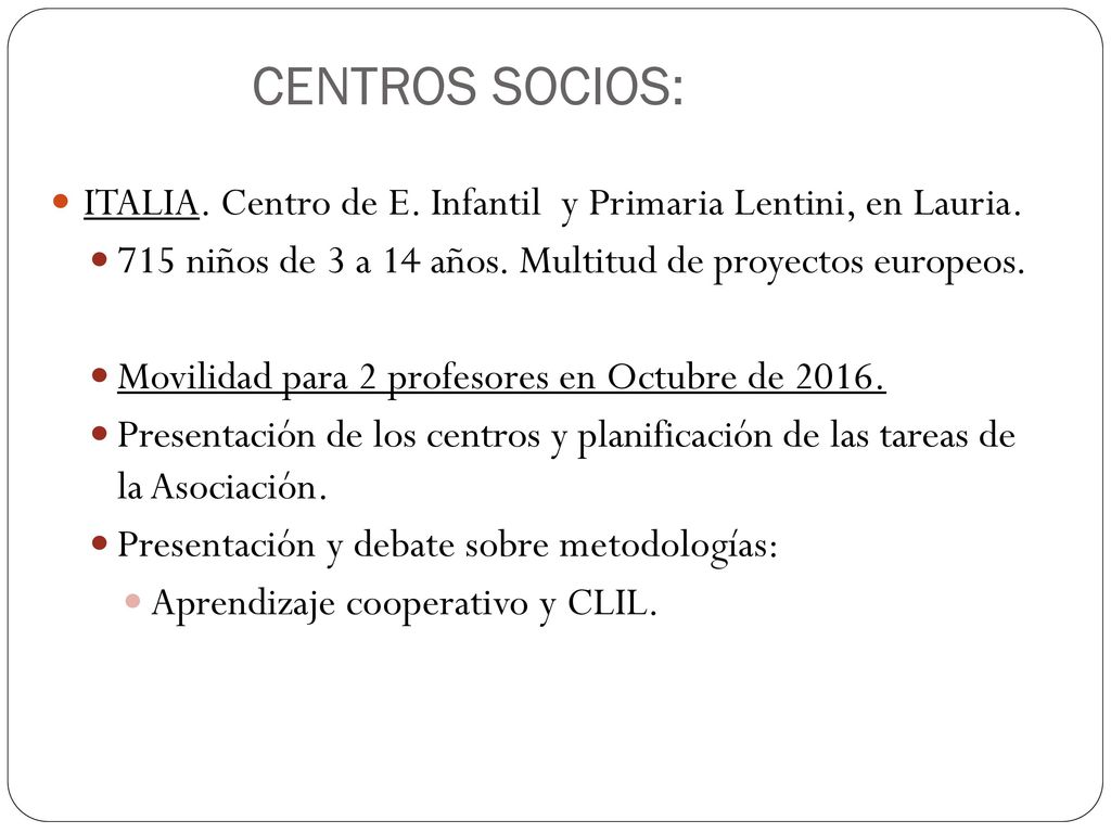 CENTROS SOCIOS: ITALIA. Centro de E. Infantil y Primaria Lentini, en Lauria. 715 niños de 3 a 14 años. Multitud de proyectos europeos.