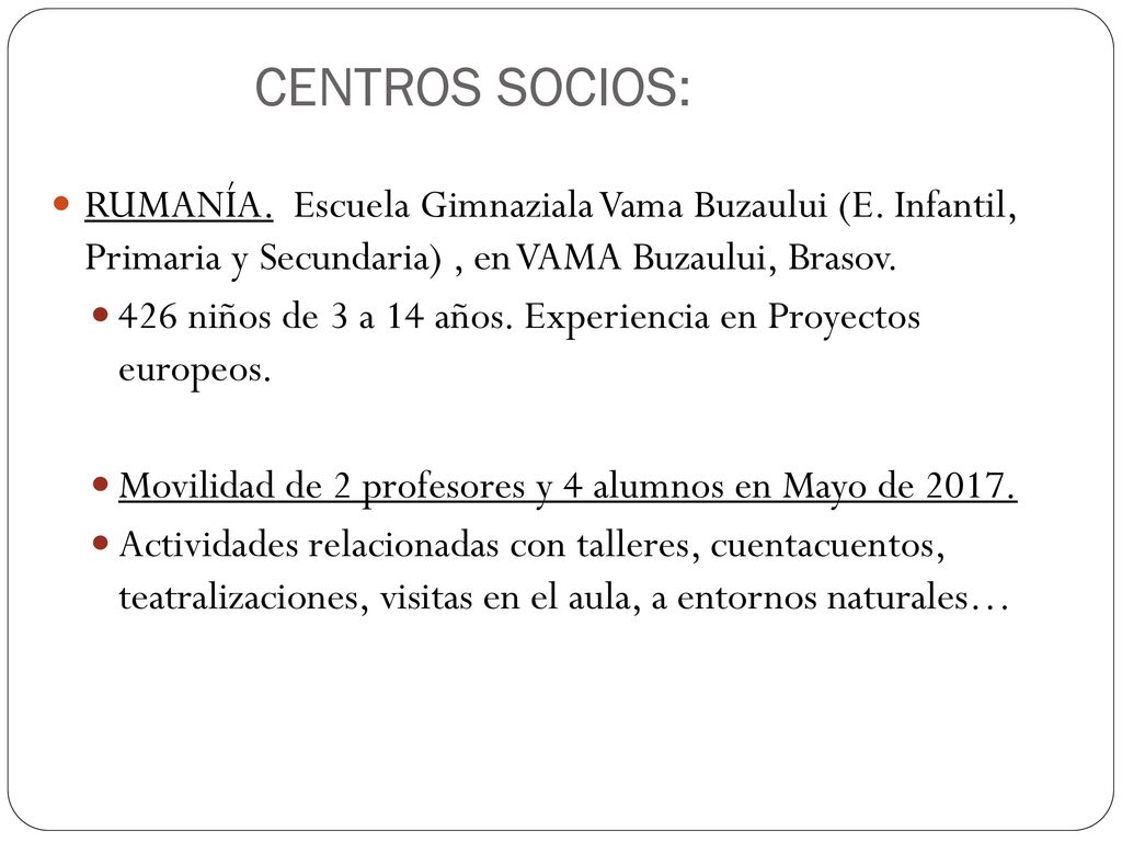 CENTROS SOCIOS: RUMANÍA. Escuela Gimnaziala Vama Buzaului (E. Infantil, Primaria y Secundaria) , en VAMA Buzaului, Brasov.