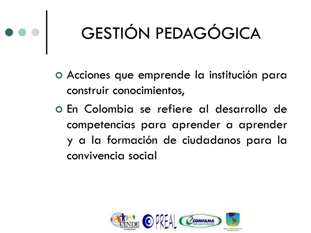 GESTIÓN PEDAGÓGICA Acciones que emprende la institución para construir conocimientos,