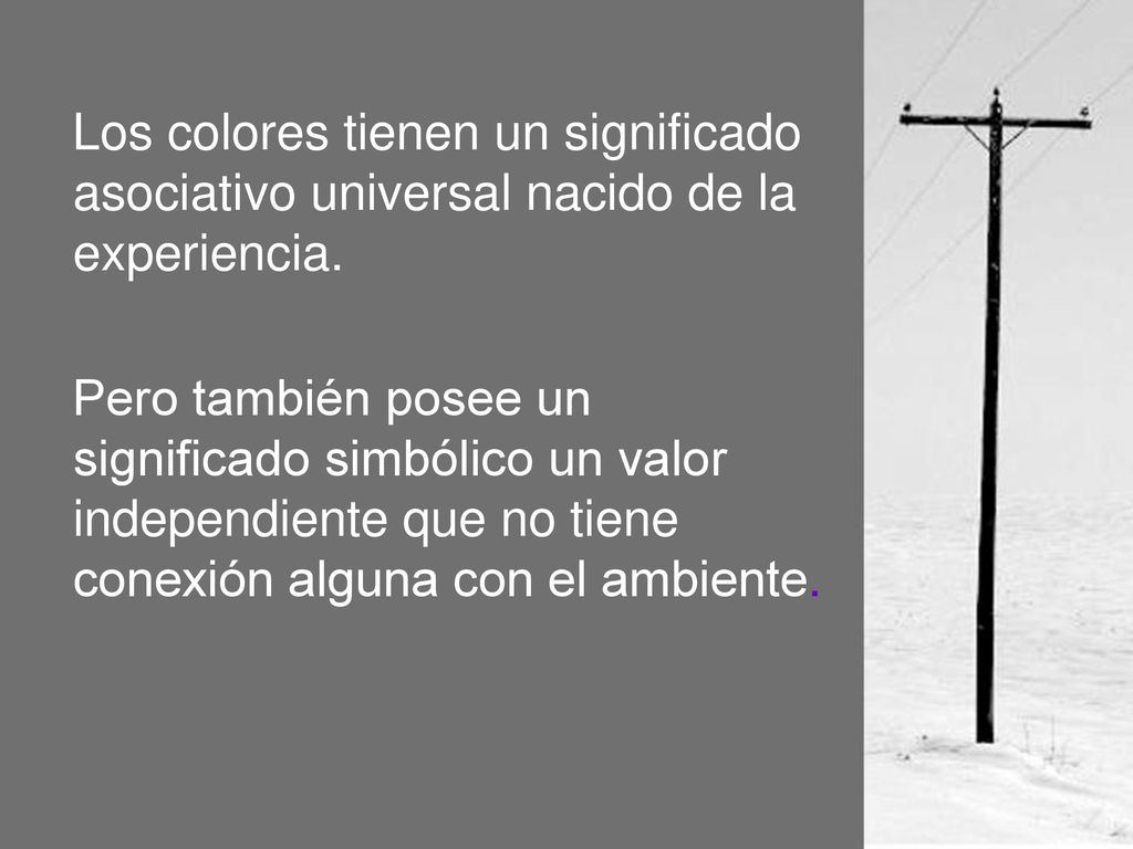 Los colores tienen un significado asociativo universal nacido de la experiencia.