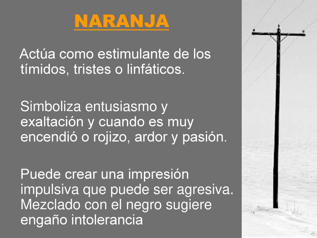 NARANJA Actúa como estimulante de los tímidos, tristes o linfáticos.