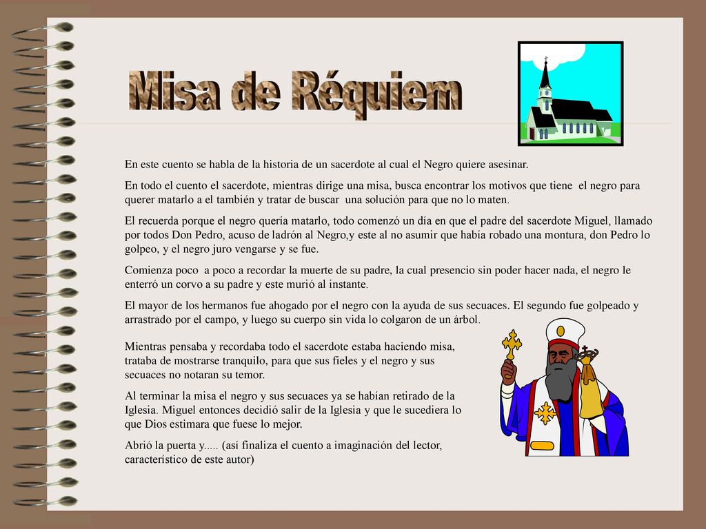 Misa de Réquiem En este cuento se habla de la historia de un sacerdote al cual el Negro quiere asesinar.