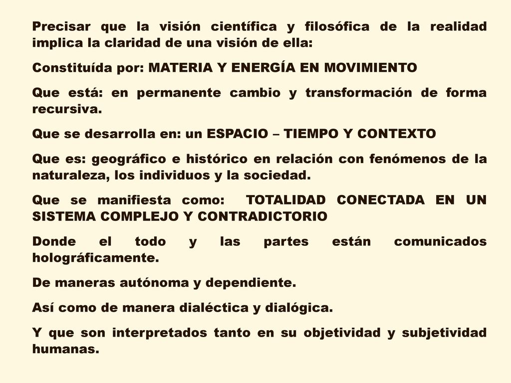 Precisar que la visión científica y filosófica de la realidad implica la claridad de una visión de ella: