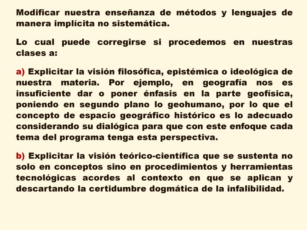 Modificar nuestra enseñanza de métodos y lenguajes de manera implícita no sistemática.