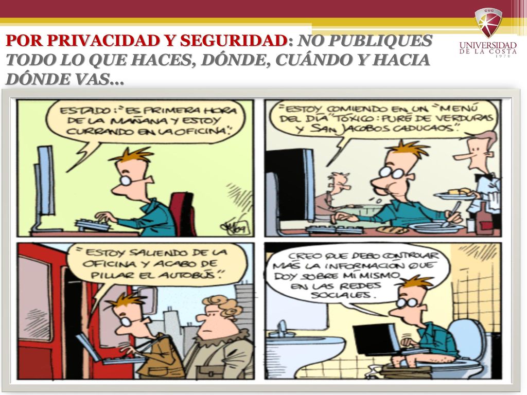 POR PRIVACIDAD Y SEGURIDAD: NO PUBLIQUES TODO LO QUE HACES, DÓNDE, CUÁNDO Y HACIA DÓNDE VAS…