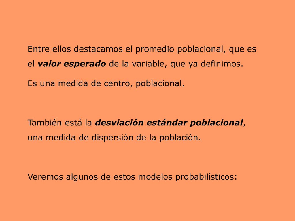 Entre ellos destacamos el promedio poblacional, que es el valor esperado de la variable, que ya definimos.