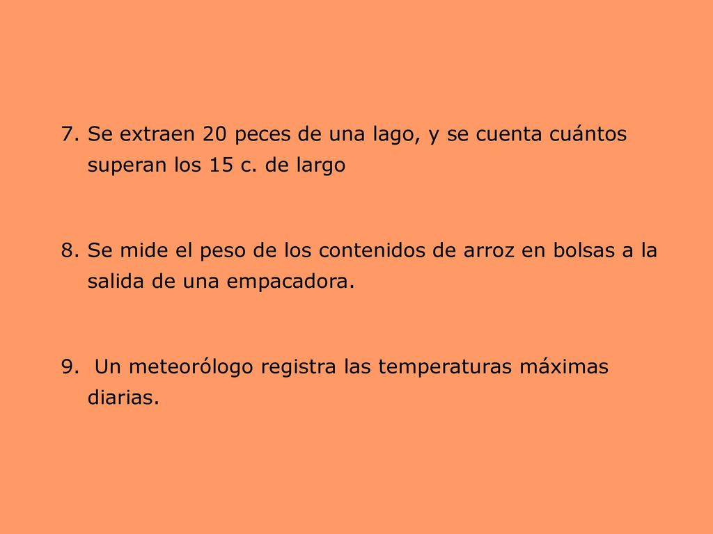 Se extraen 20 peces de una lago, y se cuenta cuántos superan los 15 c