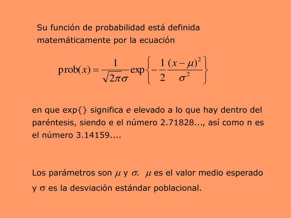 Su función de probabilidad está definida matemáticamente por la ecuación