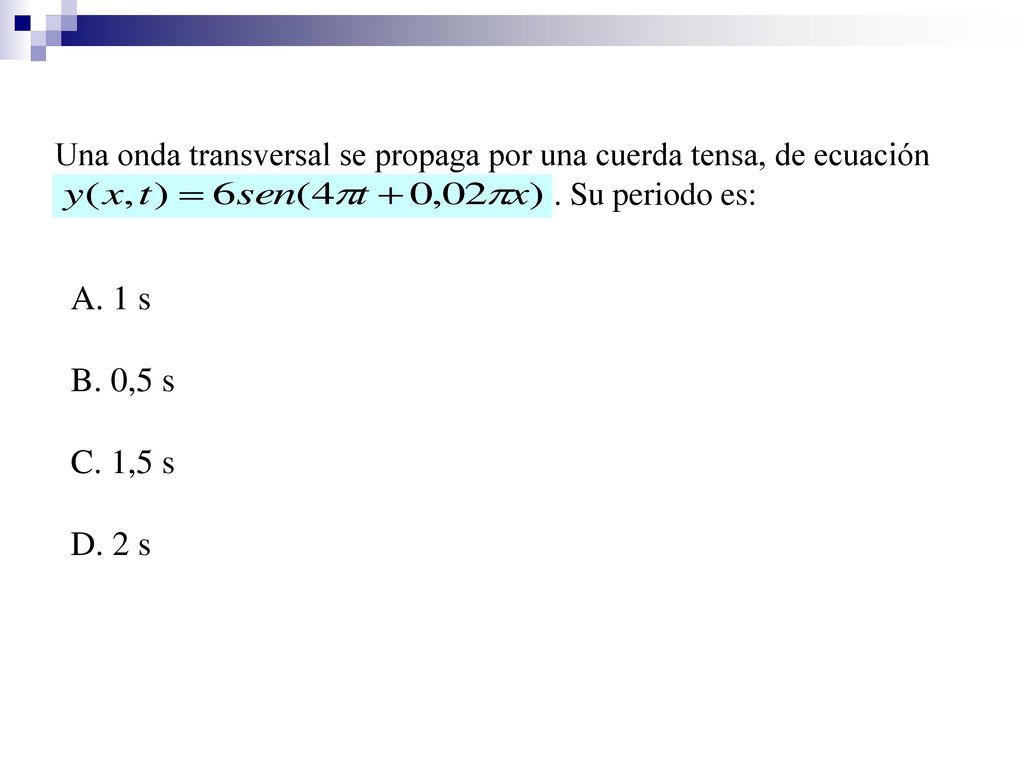 Una onda transversal se propaga por una cuerda tensa, de ecuación