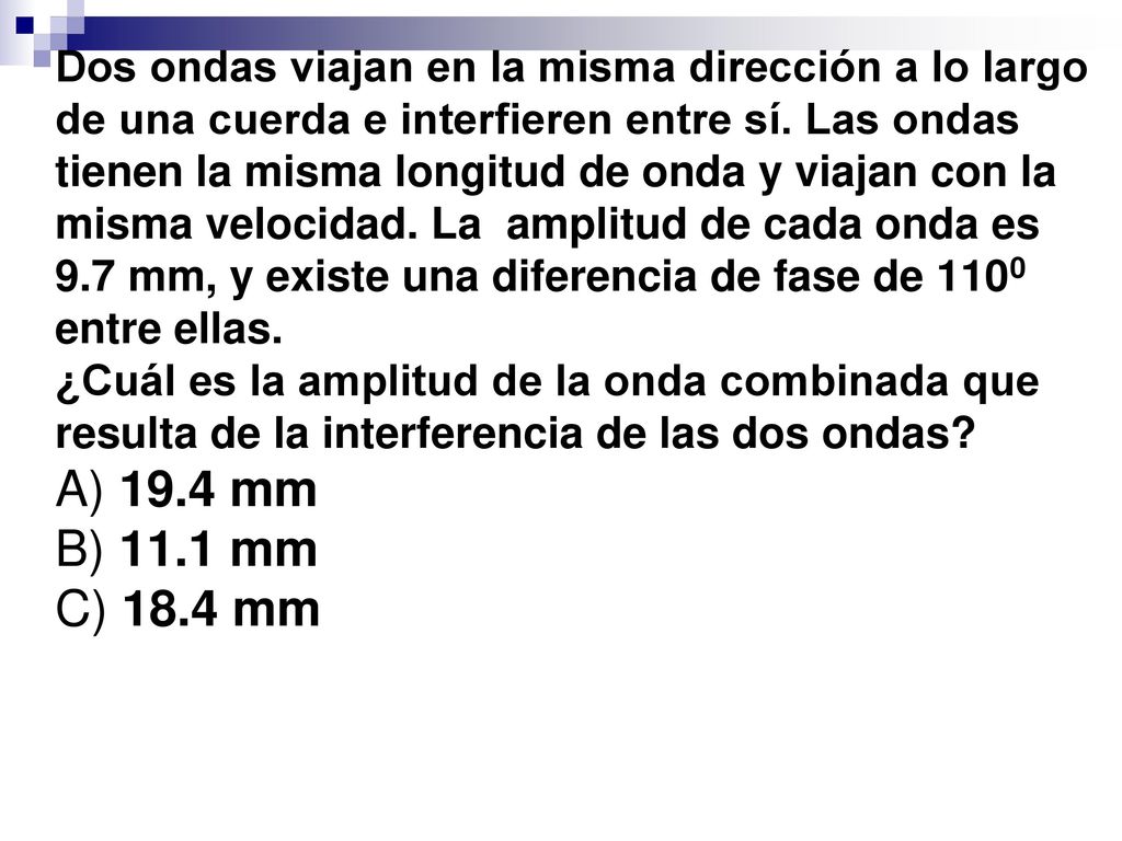 Dos ondas viajan en la misma dirección a lo largo de una cuerda e interfieren entre sí.