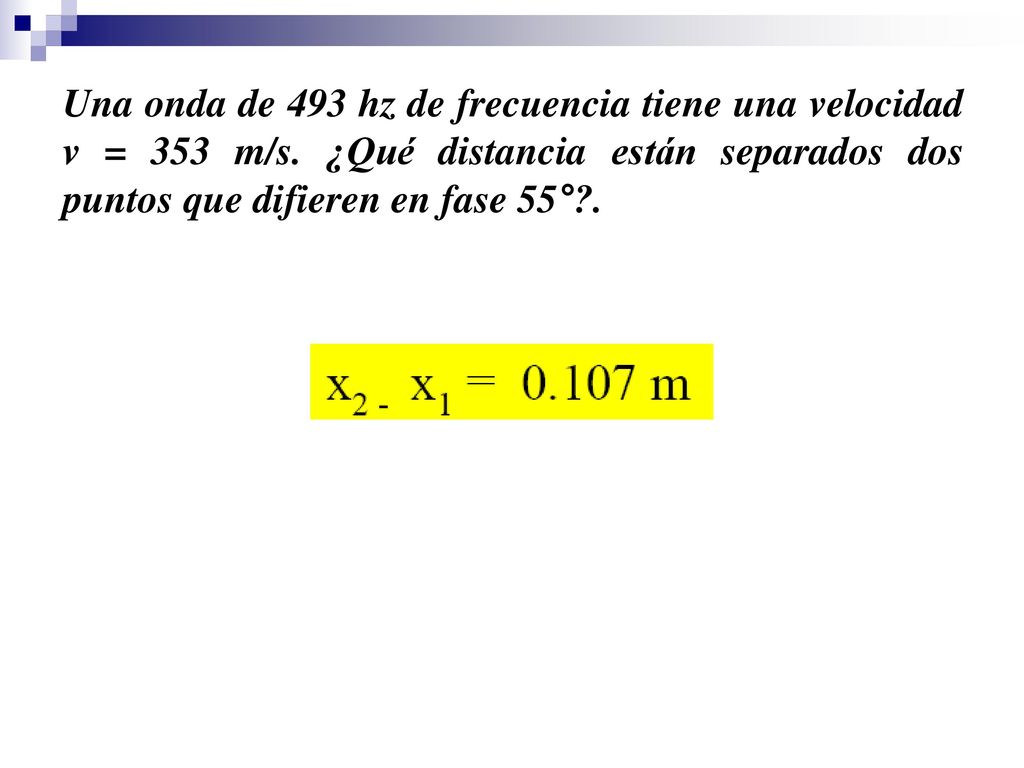 Una onda de 493 hz de frecuencia tiene una velocidad v = 353 m/s