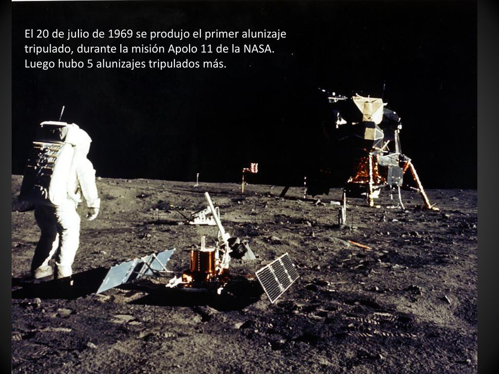 El 20 de julio de 1969 se produjo el primer alunizaje tripulado, durante la misión Apolo 11 de la NASA.
