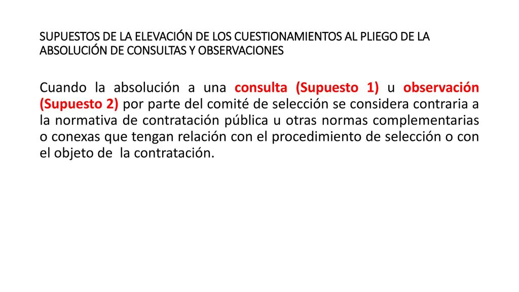SUPUESTOS DE LA ELEVACIÓN DE LOS CUESTIONAMIENTOS AL PLIEGO DE LA ABSOLUCIÓN DE CONSULTAS Y OBSERVACIONES