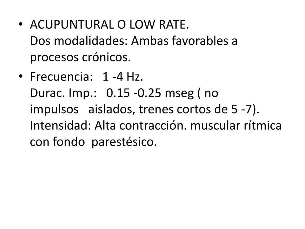 ACUPUNTURAL O LOW RATE. Dos modalidades: Ambas favorables a procesos crónicos.