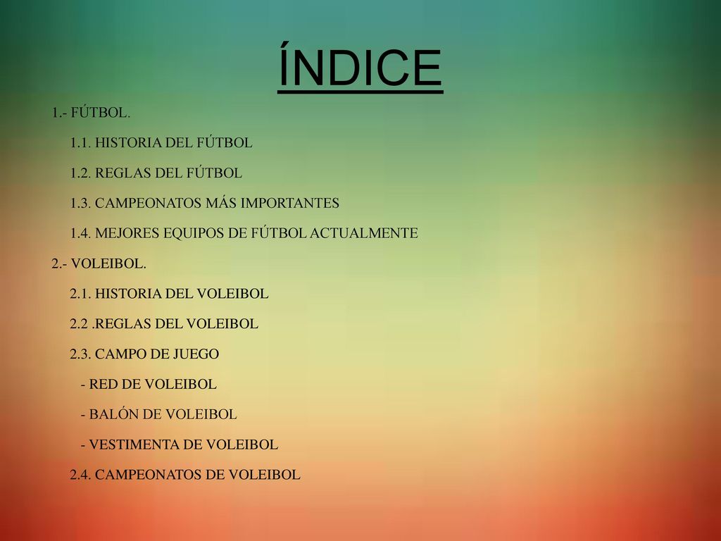 ÍNDICE 1.- FÚTBOL HISTORIA DEL FÚTBOL 1.2. REGLAS DEL FÚTBOL