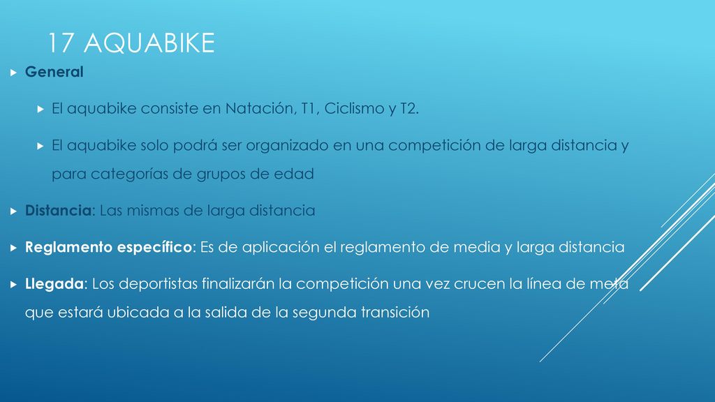 17 aQuabike General. El aquabike consiste en Natación, T1, Ciclismo y T2.
