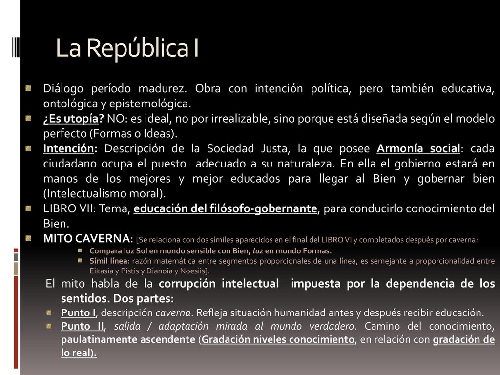 La República I Diálogo período madurez. Obra con intención política, pero también educativa, ontológica y epistemológica.