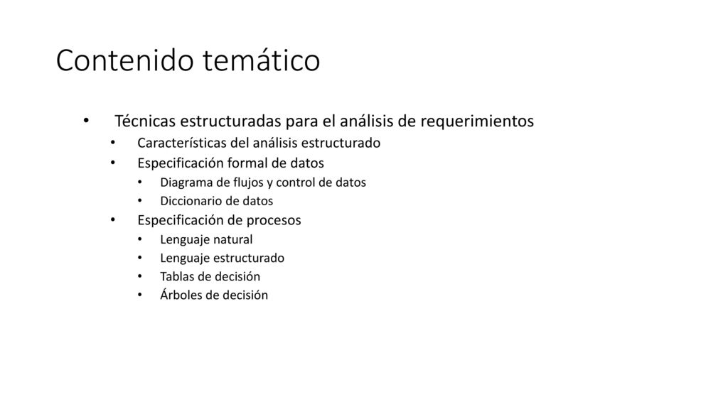 Contenido temático Técnicas estructuradas para el análisis de requerimientos. Características del análisis estructurado.