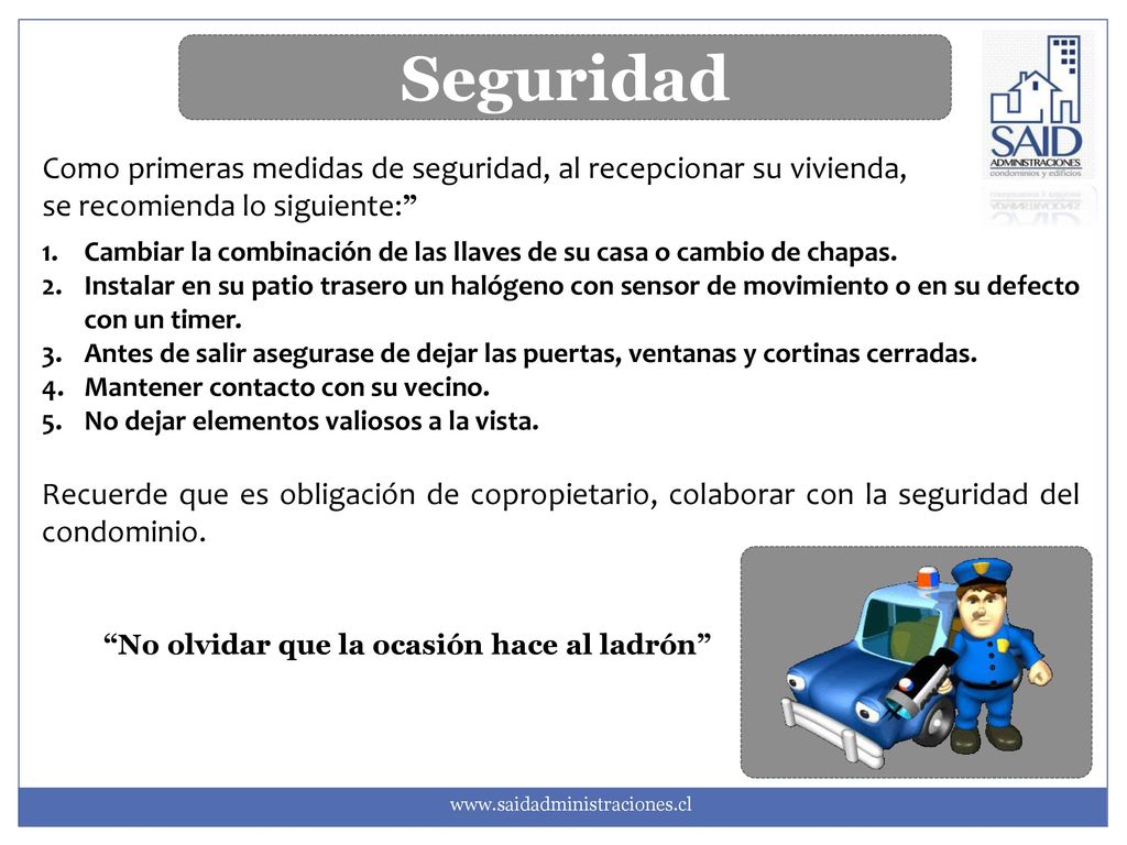 Seguridad Como primeras medidas de seguridad, al recepcionar su vivienda, se recomienda lo siguiente: