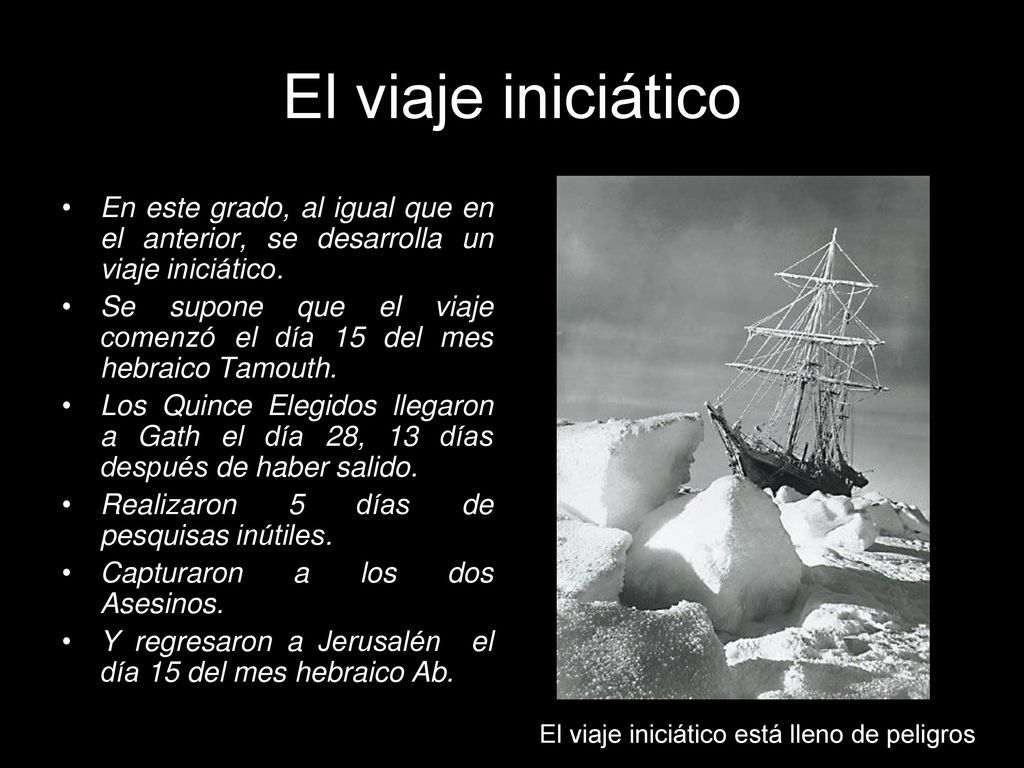 El viaje iniciático En este grado, al igual que en el anterior, se desarrolla un viaje iniciático.
