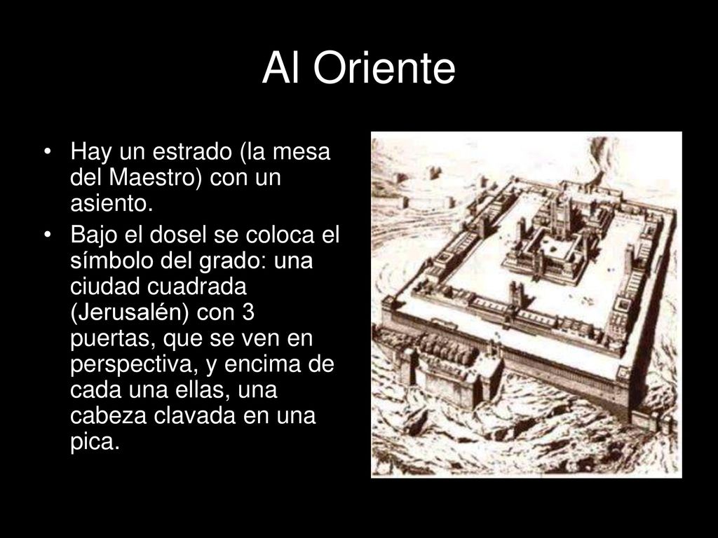 Al Oriente Hay un estrado (la mesa del Maestro) con un asiento.